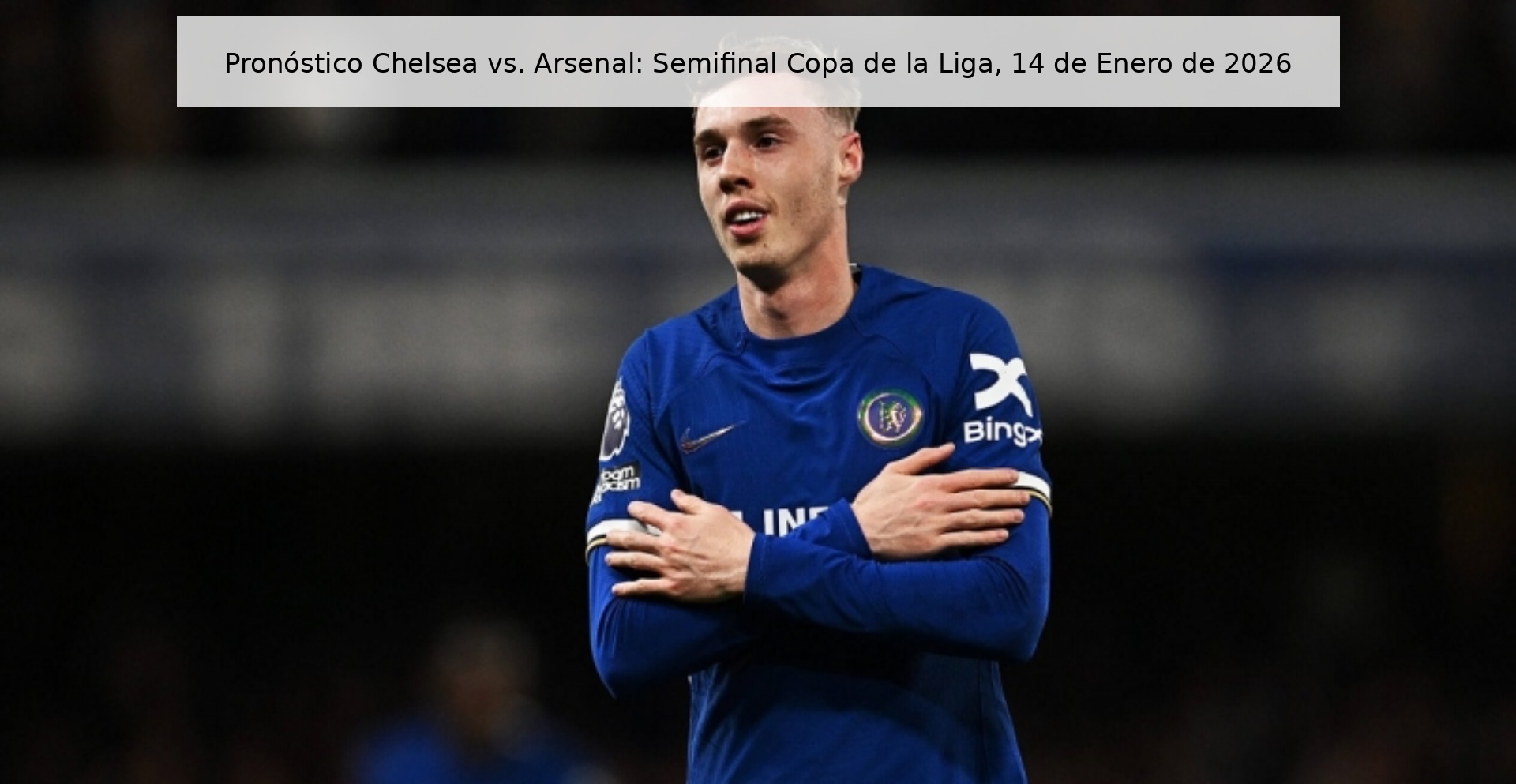 Chelsea vs. Prediction Arsenal: League Cup Semifinal, January 14, 2026