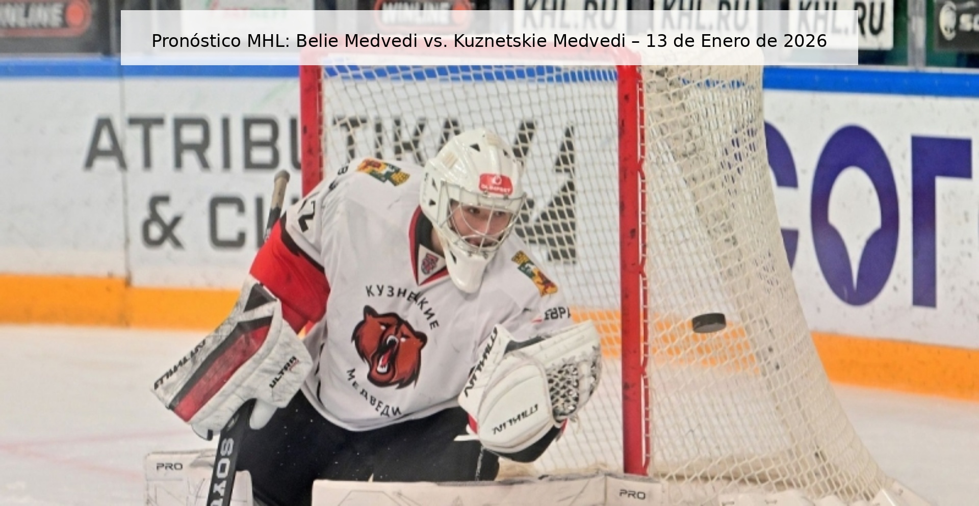 MHL Prediction: Belie Medvedi vs. Kuznetskie Medvedi – January 13, 2026