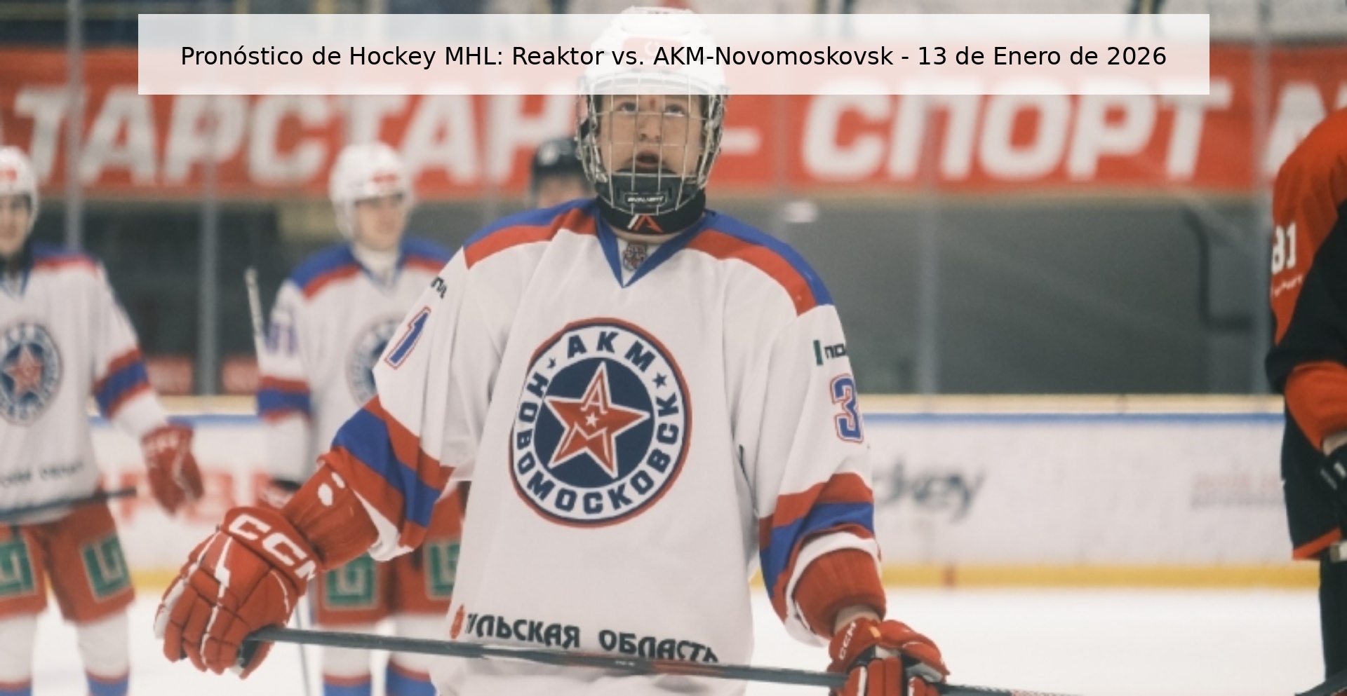 MHL Hockey Prediction: Reaktor vs. AKM-Novomoskovsk - January 13, 2026