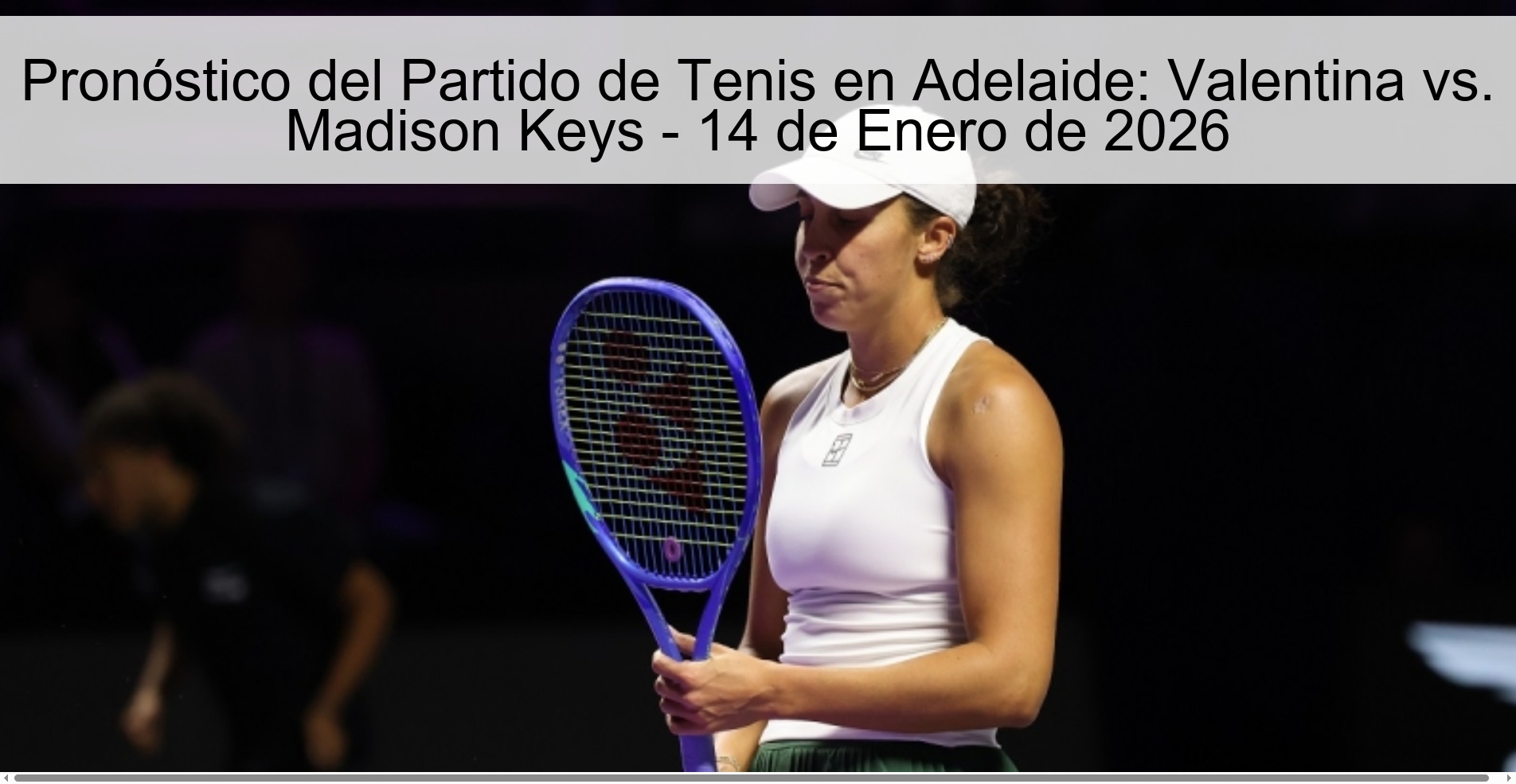 Tennis Match Prediction in Adelaide: Valentina vs. Madison Keys - January 14, 2026