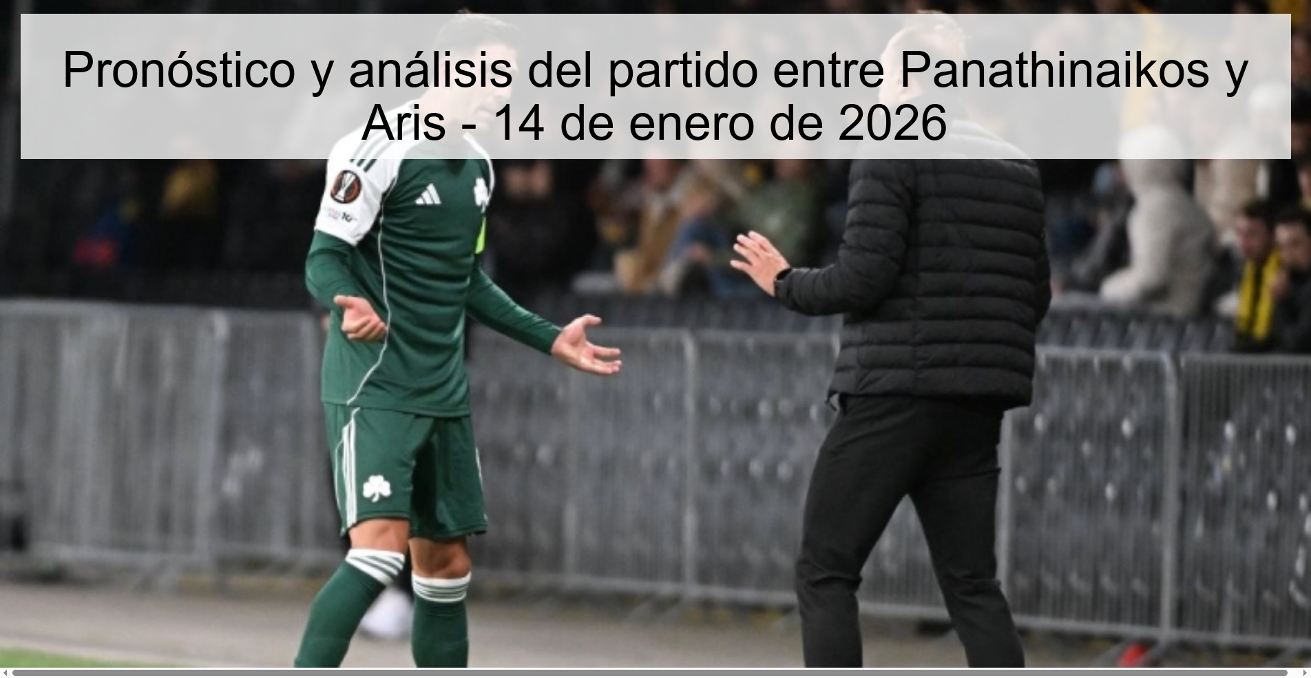 Pronóstico y análisis del partido entre Panathinaikos y Aris - 14 de enero de 2026 Pronóstico y análisis del partido entre Panathinaikos y Aris - 14 de enero de 2026