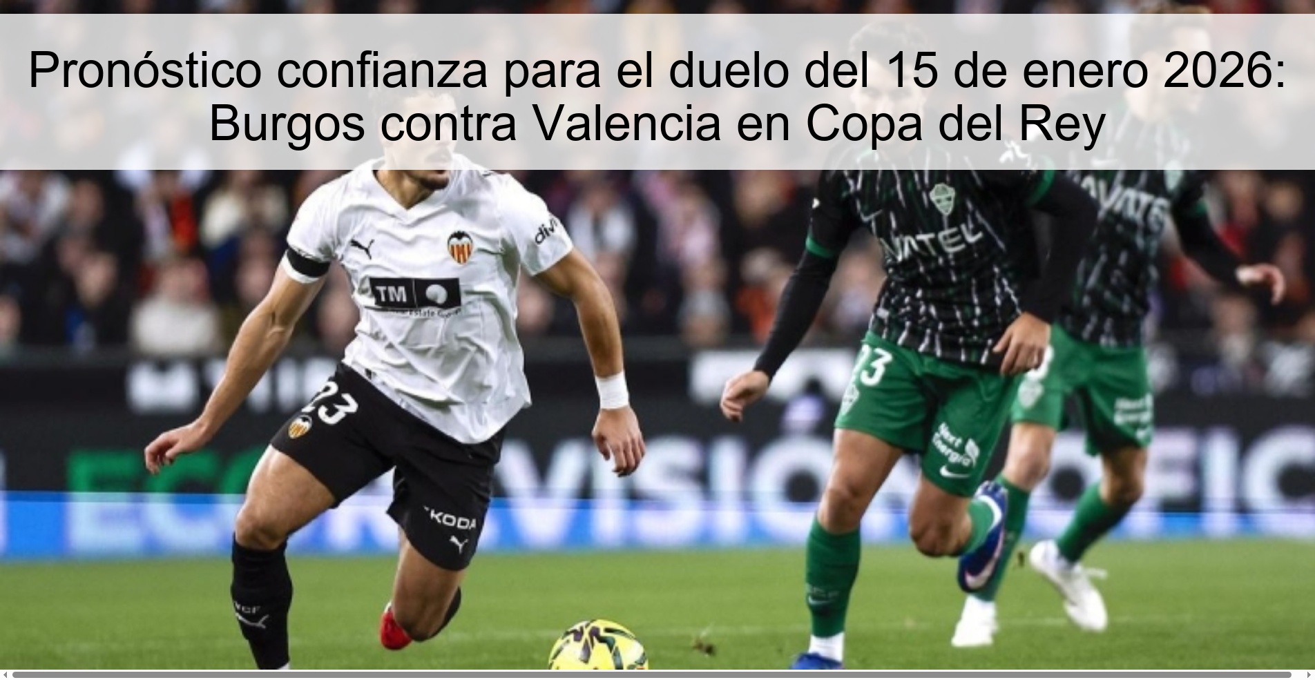 Confidence prediction for the duel on January 15, 2026: Burgos against Valencia in the Copa del Rey Confidence prediction for the duel on January 15, 2026: Burgos against Valencia in the Copa del Rey