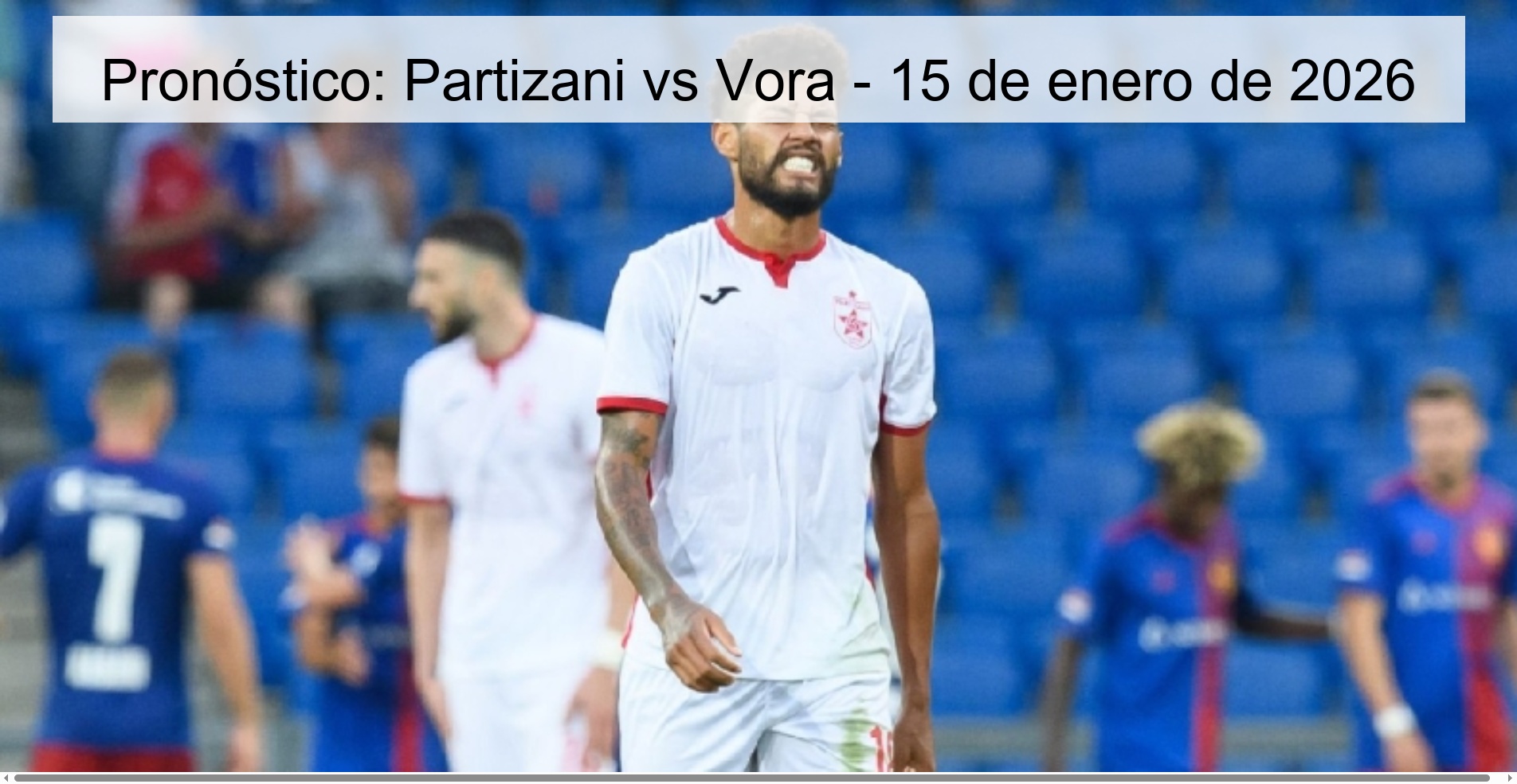 Pronóstico: Partizani vs Vora - 15 de enero de 2026