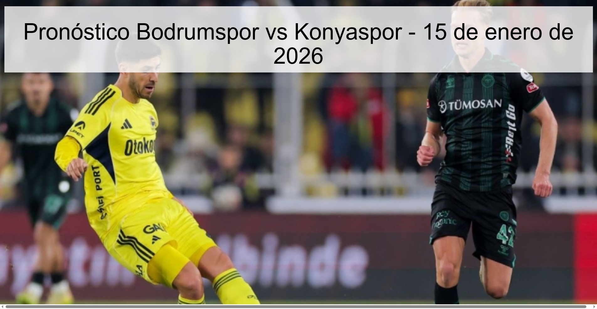 Bodrumspor vs Konyaspor Prediction – January 15, 2026 Bodrumspor vs Konyaspor Prediction – January 15, 2026