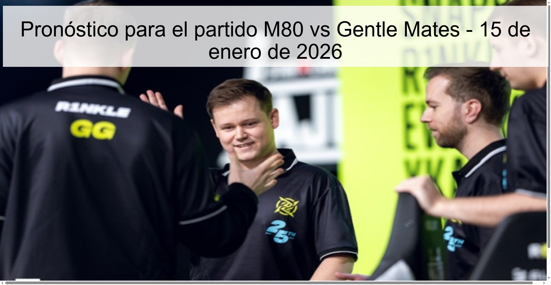 Prediction for the match M80 vs Gentle Mates - January 15, 2026