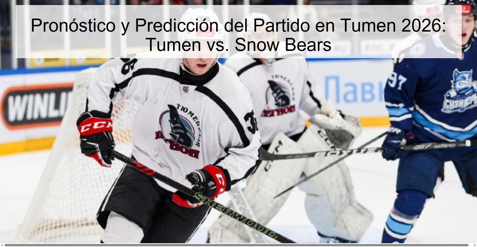 Match Forecast and Prediction in Tumen 2026: Tumen vs. Snow Bears Match Forecast and Prediction in Tumen 2026: Tumen vs. Snow Bears
