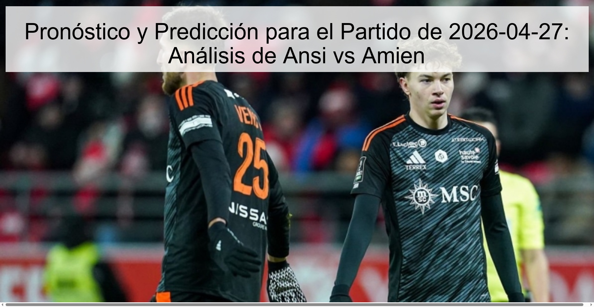 Preview and Prediction for the 2026-04-27 Match: Analysis of Ansi vs Amien