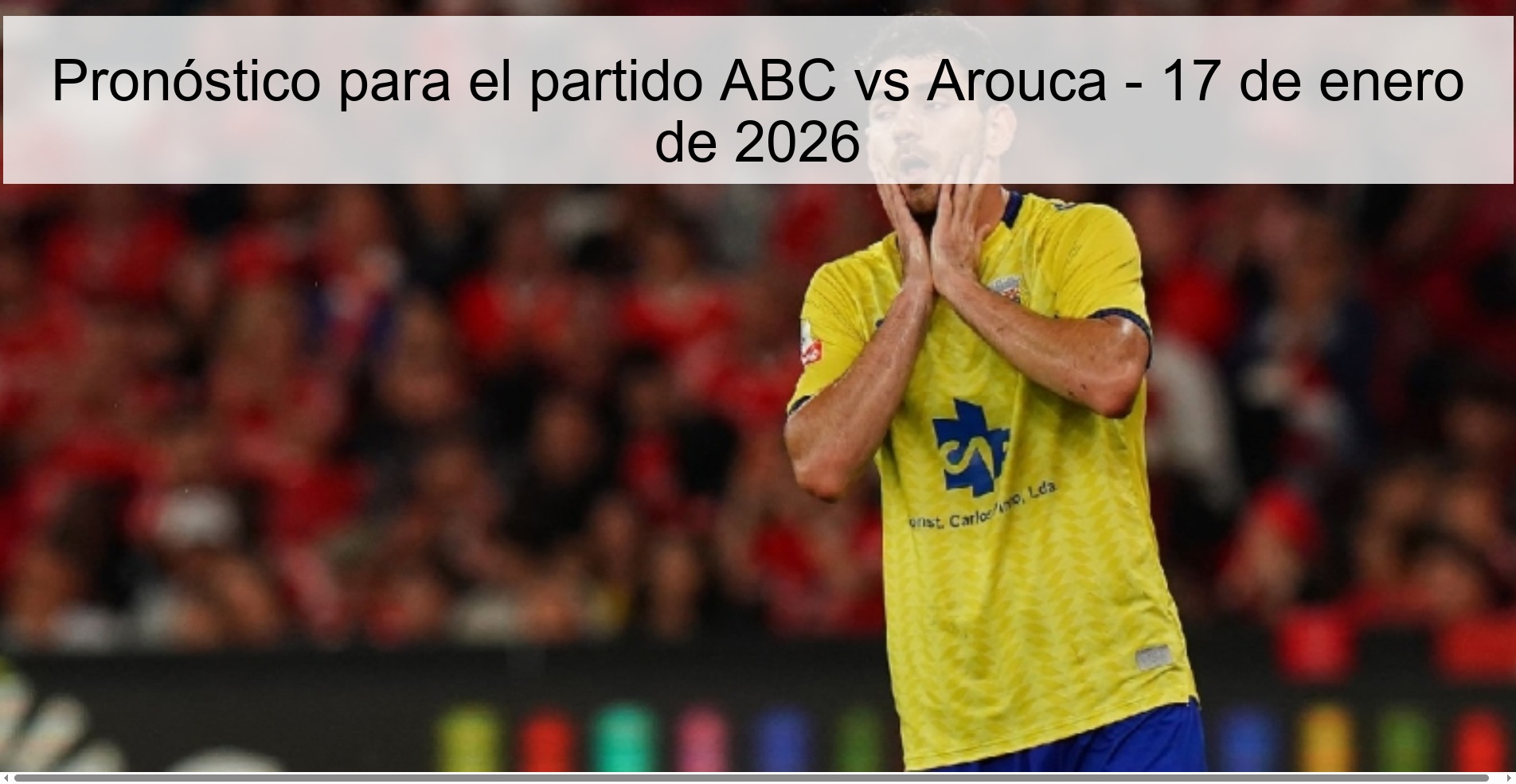 Prediction for the ABC vs Arouca match - January 17, 2026