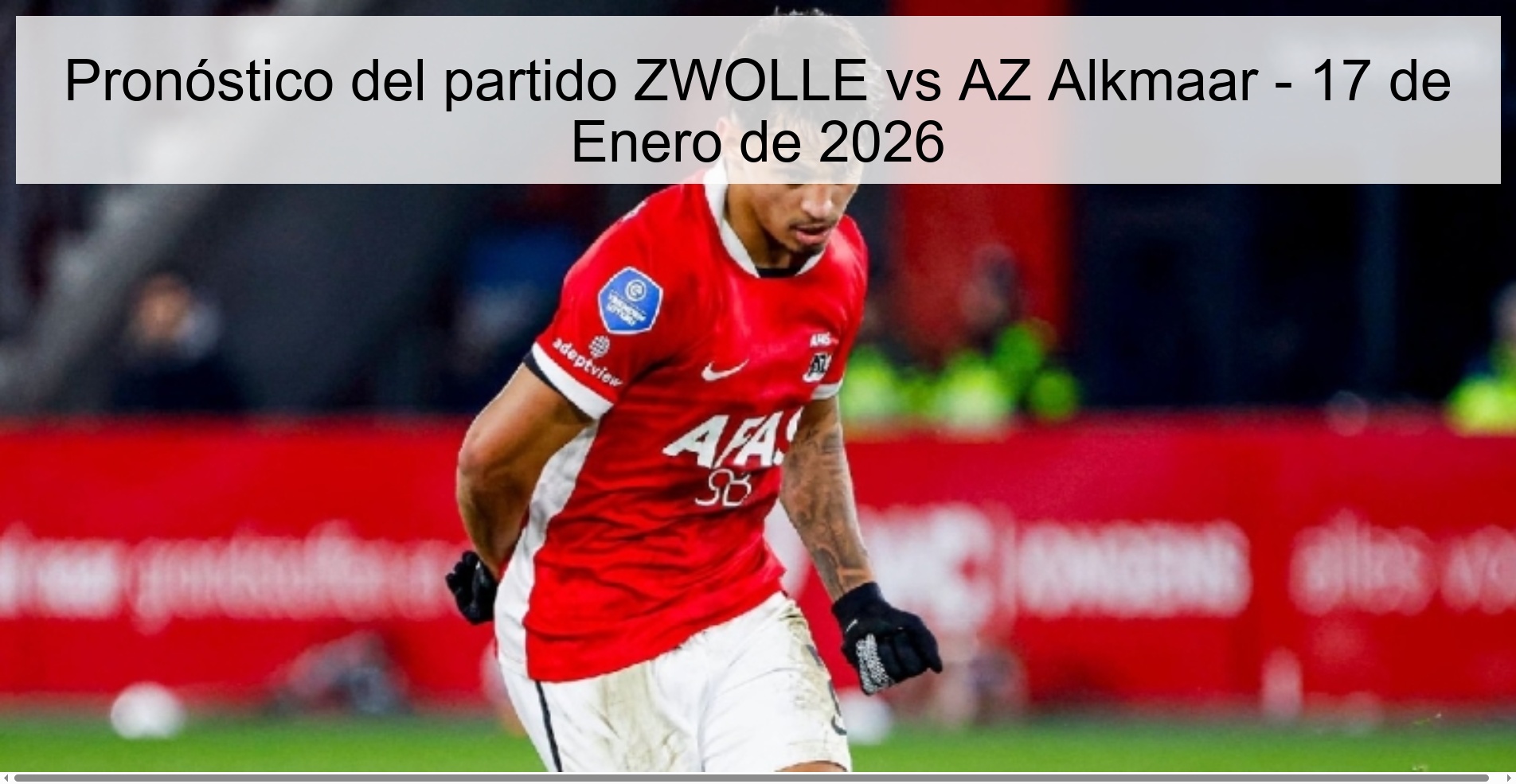 Pronóstico del partido ZWOLLE vs AZ Alkmaar - 17 de Enero de 2026