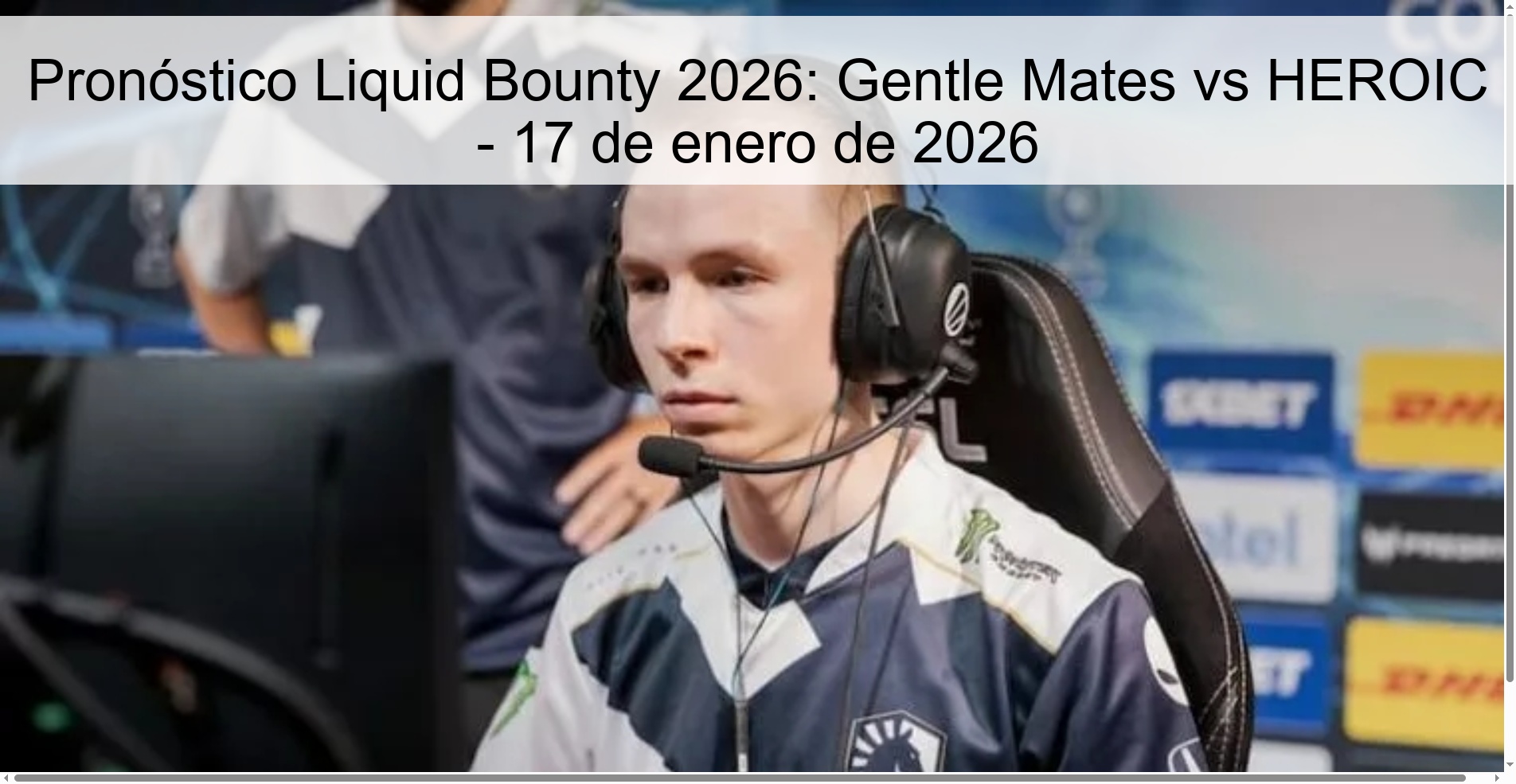 Liquid Bounty 2026 Prediction: Gentle Mates vs HEROIC – January 17, 2026 Liquid Bounty 2026 Prediction: Gentle Mates vs HEROIC – January 17, 2026