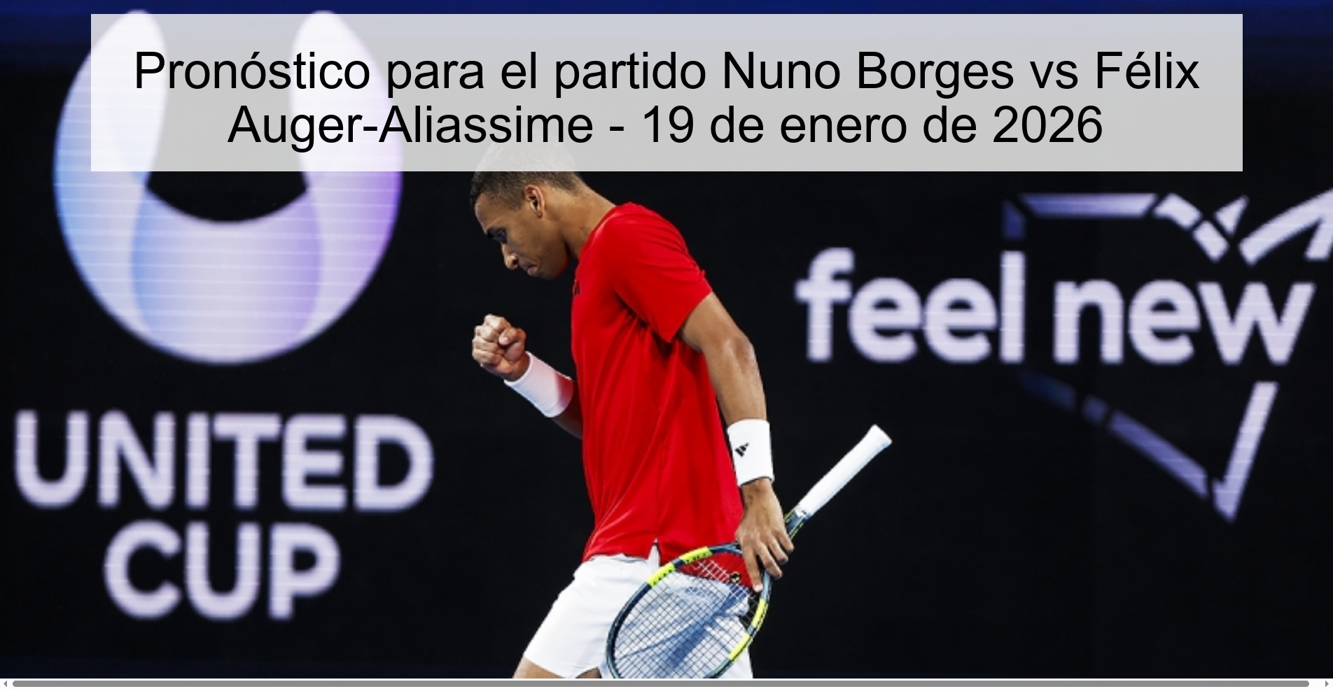 Pronóstico para el partido Nuno Borges vs Félix Auger-Aliassime - 19 de enero de 2026 Pronóstico para el partido Nuno Borges vs Félix Auger-Aliassime - 19 de enero de 2026