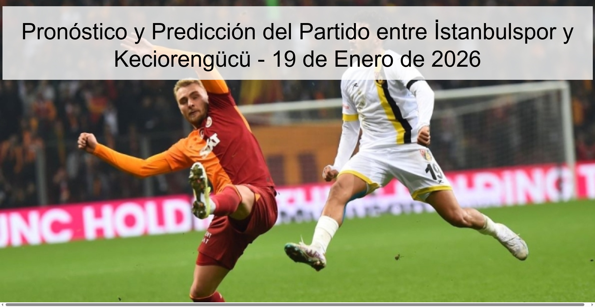 Preview and Prediction of the Match between İstanbulspor and Keciorengücü - January 19, 2026 Preview and Prediction of the Match between İstanbulspor and Keciorengücü - January 19, 2026