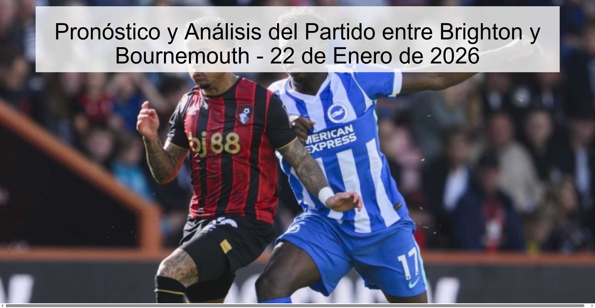 Prediction and Analysis of the Match between Brighton and Bournemouth - January 22, 2026
