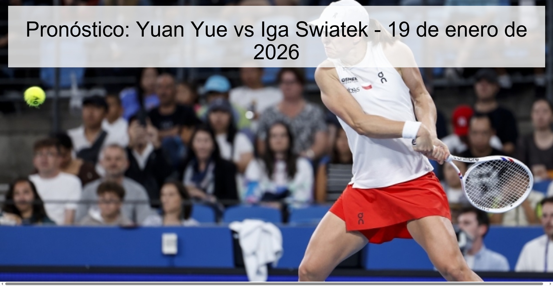 Pronóstico: Yuan Yue vs Iga Swiatek - 19 de enero de 2026