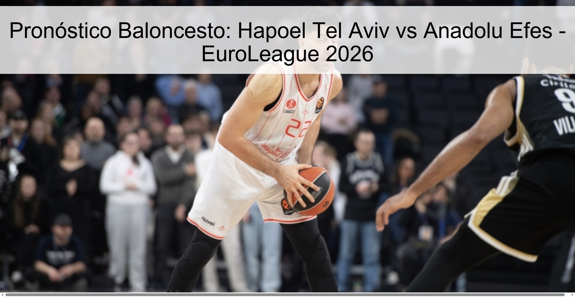 Pronóstico Baloncesto: Hapoel Tel Aviv vs Anadolu Efes - EuroLeague 2026