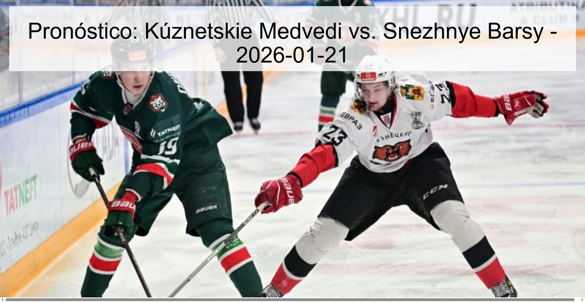 Pronóstico: Kúznetskie Medvedi vs. Snezhnye Barsy - 2026-01-21