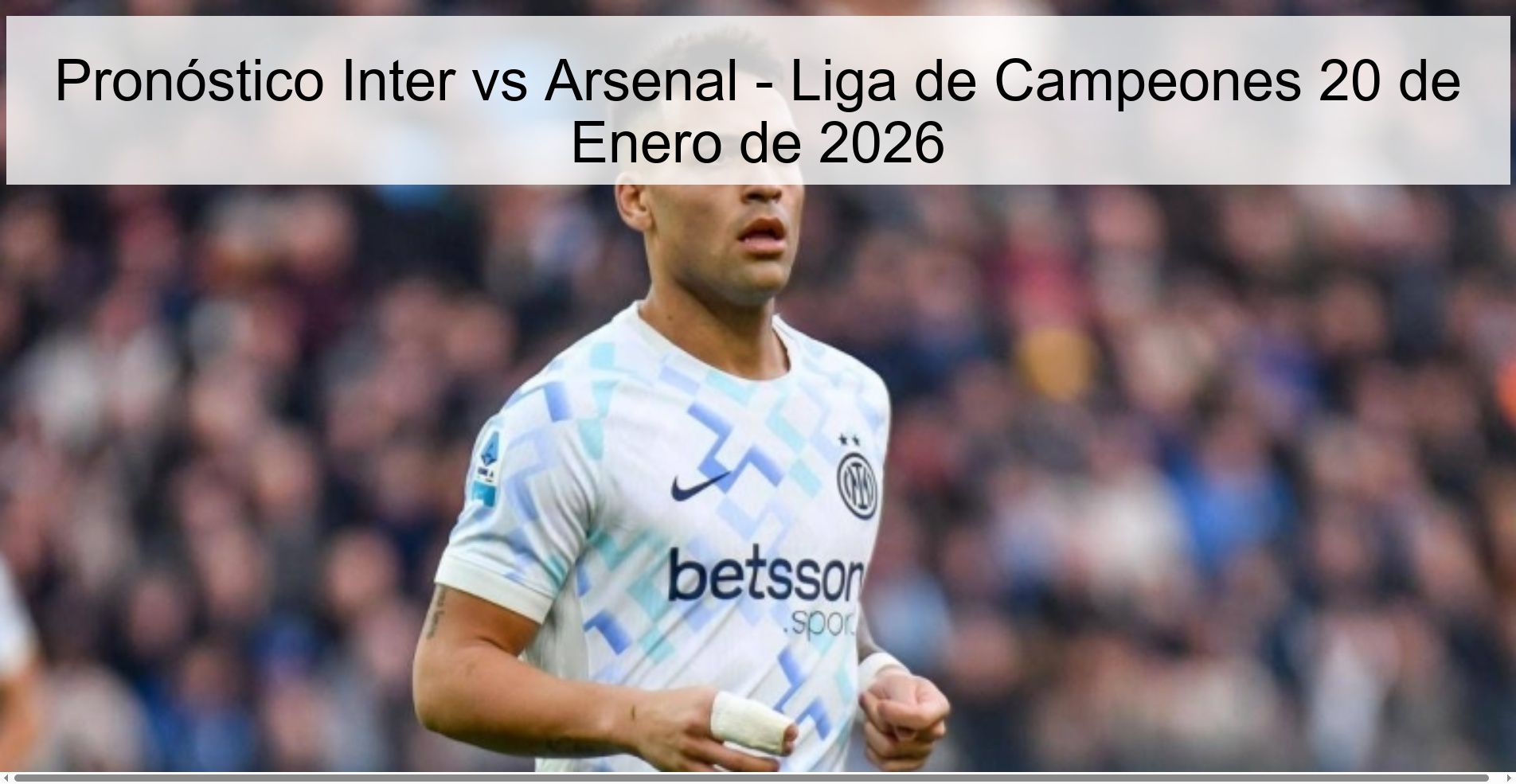 Pronóstico Inter vs Arsenal - Liga de Campeones 20 de Enero de 2026 Pronóstico Inter vs Arsenal - Liga de Campeones 20 de Enero de 2026