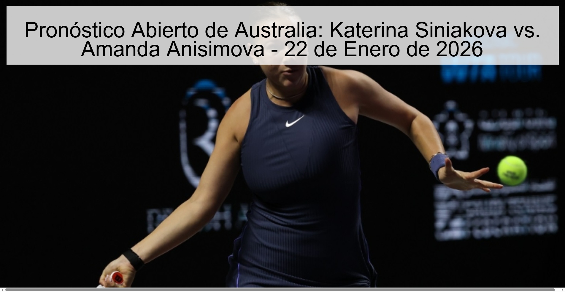 Australian Open Prediction: Katerina Siniakova vs. Amanda Anisimova - January 22, 2026