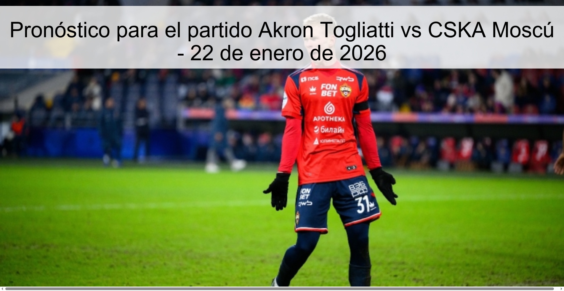 Pronóstico para el partido Akron Togliatti vs CSKA Moscú - 22 de enero de 2026 Pronóstico para el partido Akron Togliatti vs CSKA Moscú - 22 de enero de 2026