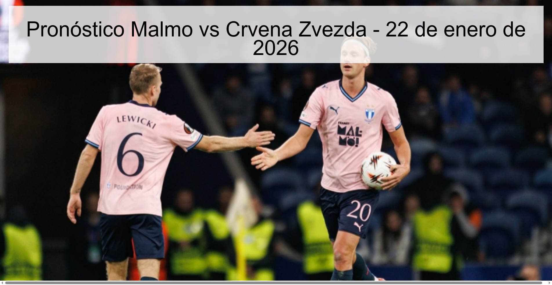 Pronóstico Malmo vs Crvena Zvezda - 22 de enero de 2026