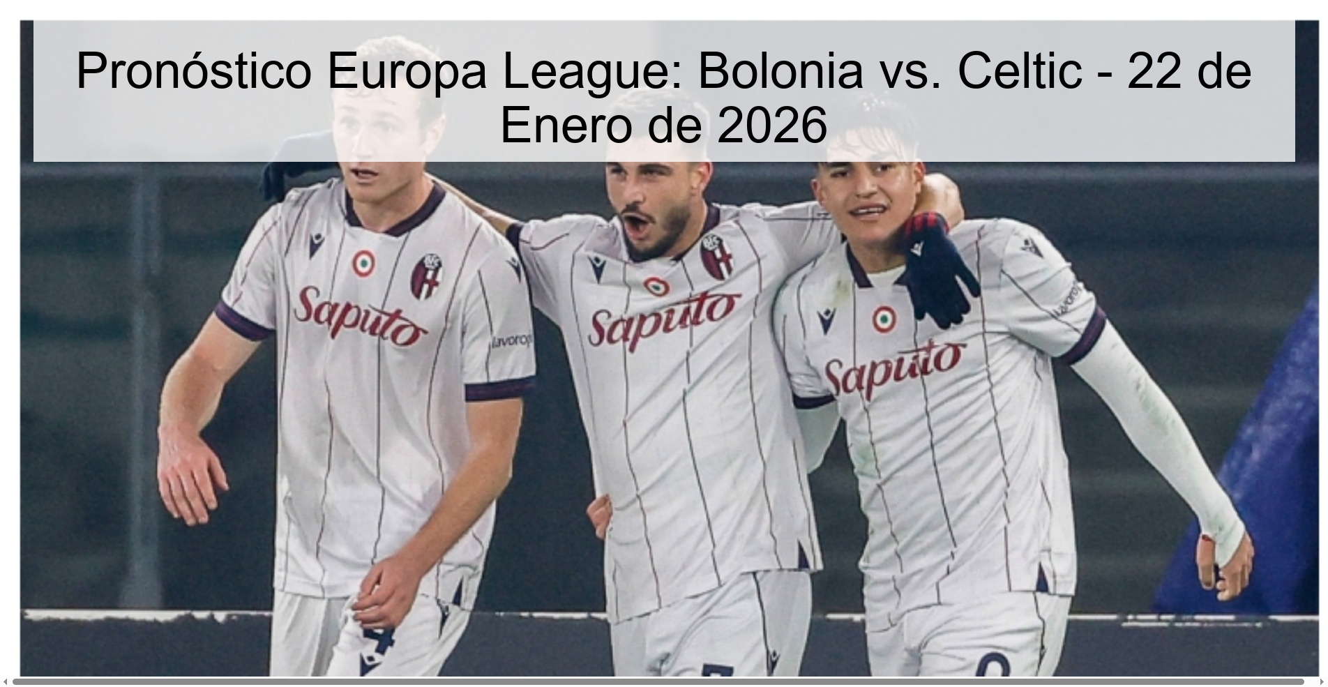 Europa League Prediction: Bologna vs. Celtic - January 22, 2026