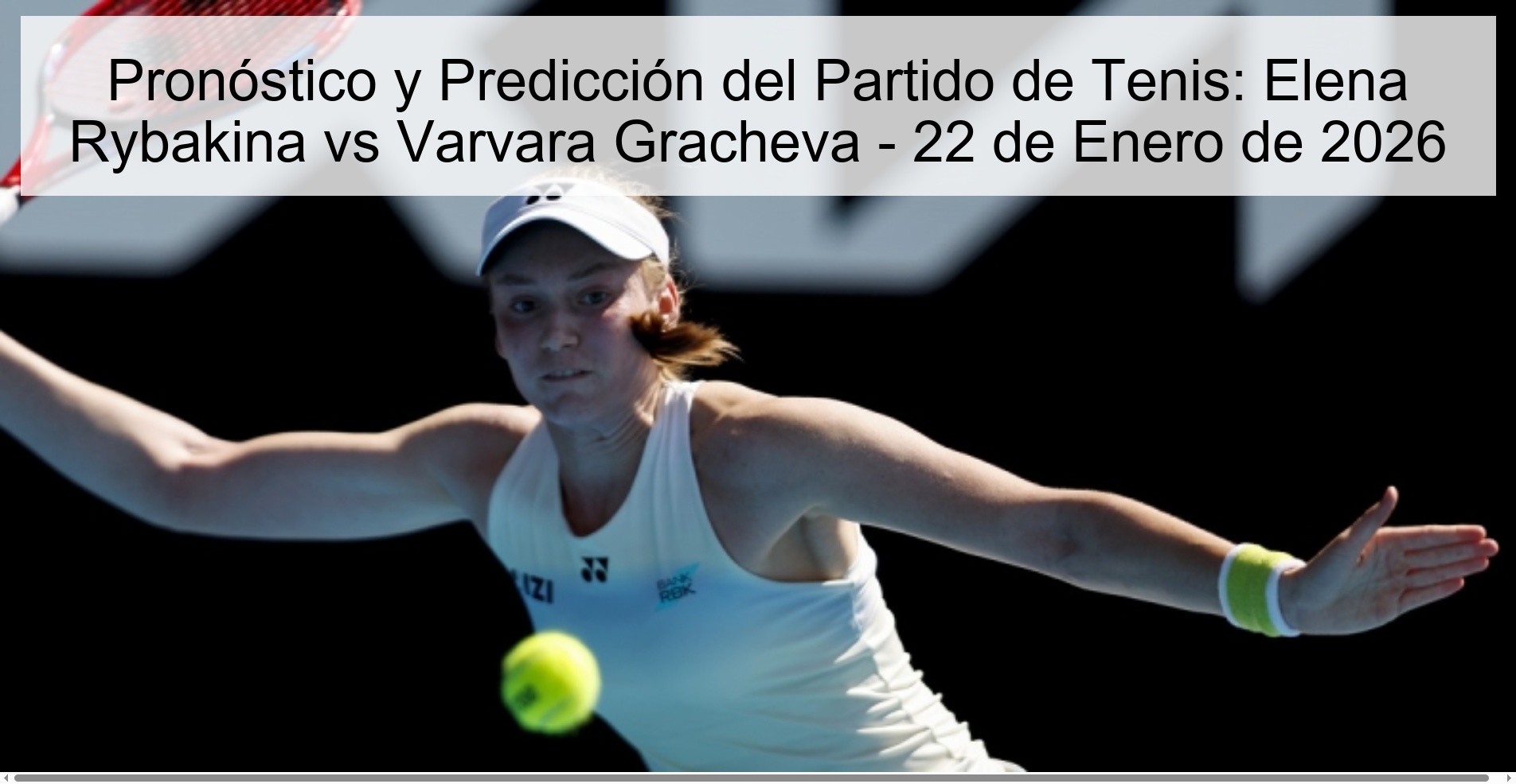 Tennis Match Preview and Prediction: Elena Rybakina vs Varvara Gracheva - January 22, 2026