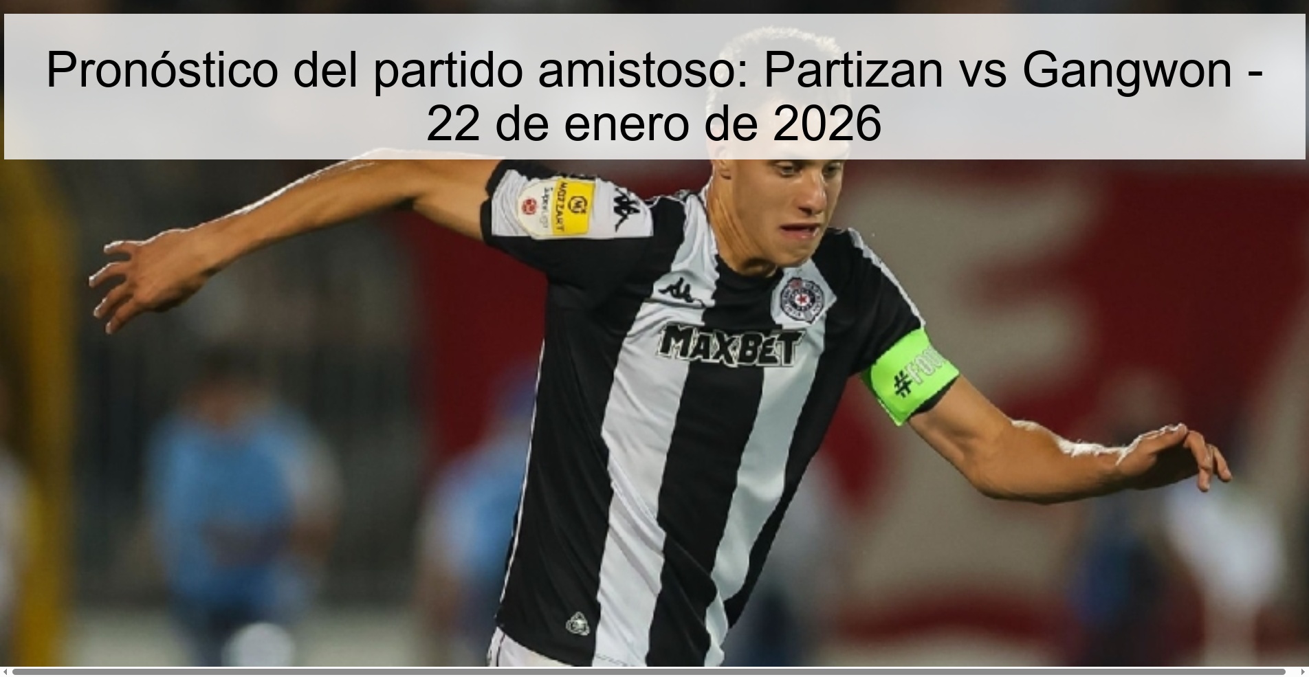 Friendly match prediction: Partizan vs Gangwon – January 22, 2026