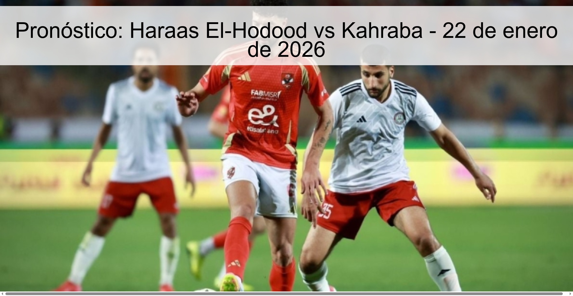 Prediction: Haraas El-Hodood vs Kahraba – January 22, 2026