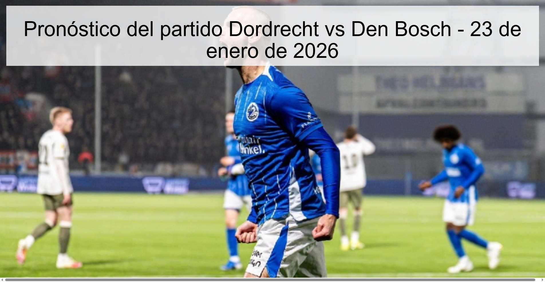 Dordrecht vs Den Bosch Prediction – January 23, 2026