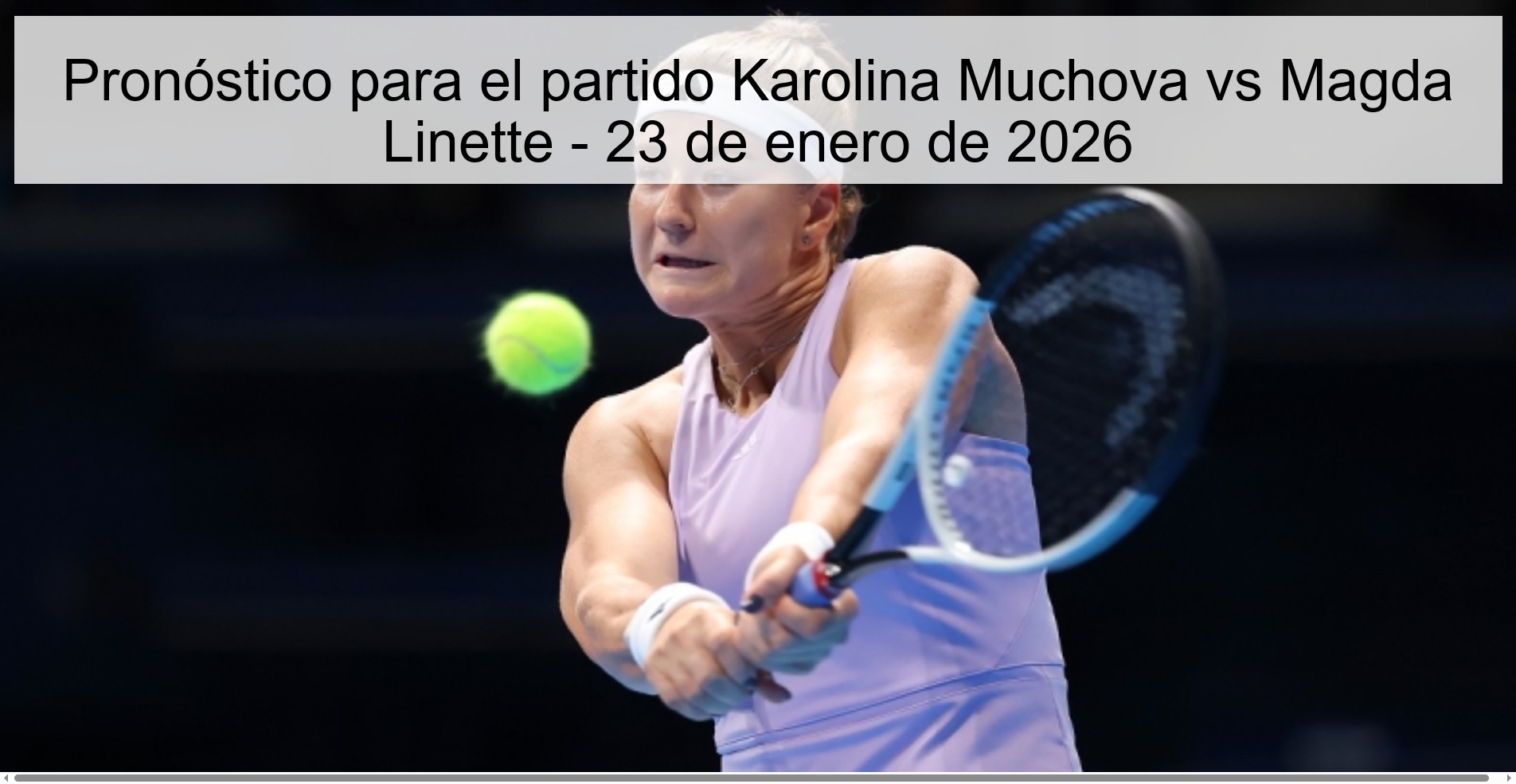 Pronóstico para el partido Karolina Muchova vs Magda Linette - 23 de enero de 2026