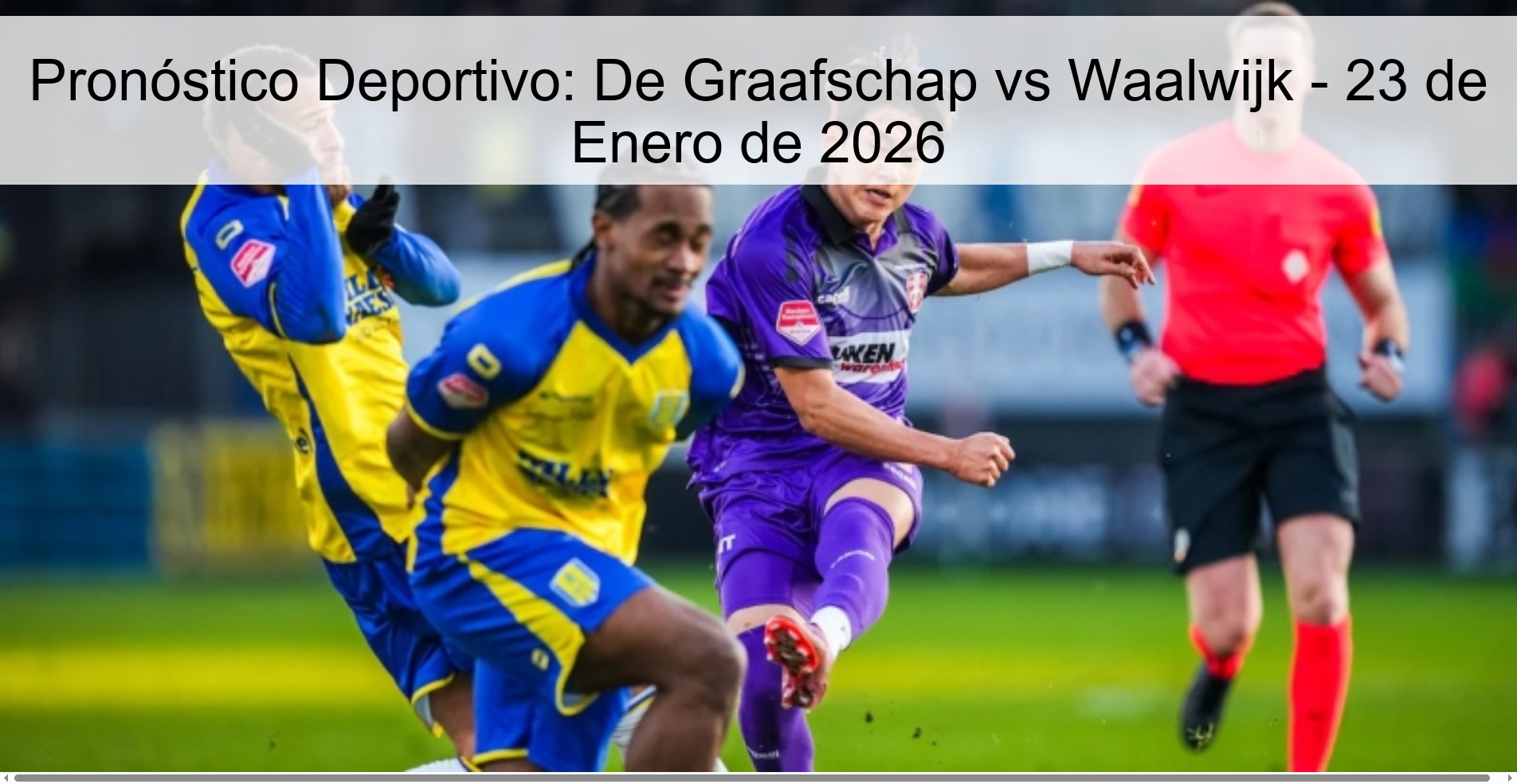 Pronóstico Deportivo: De Graafschap vs Waalwijk - 23 de Enero de 2026