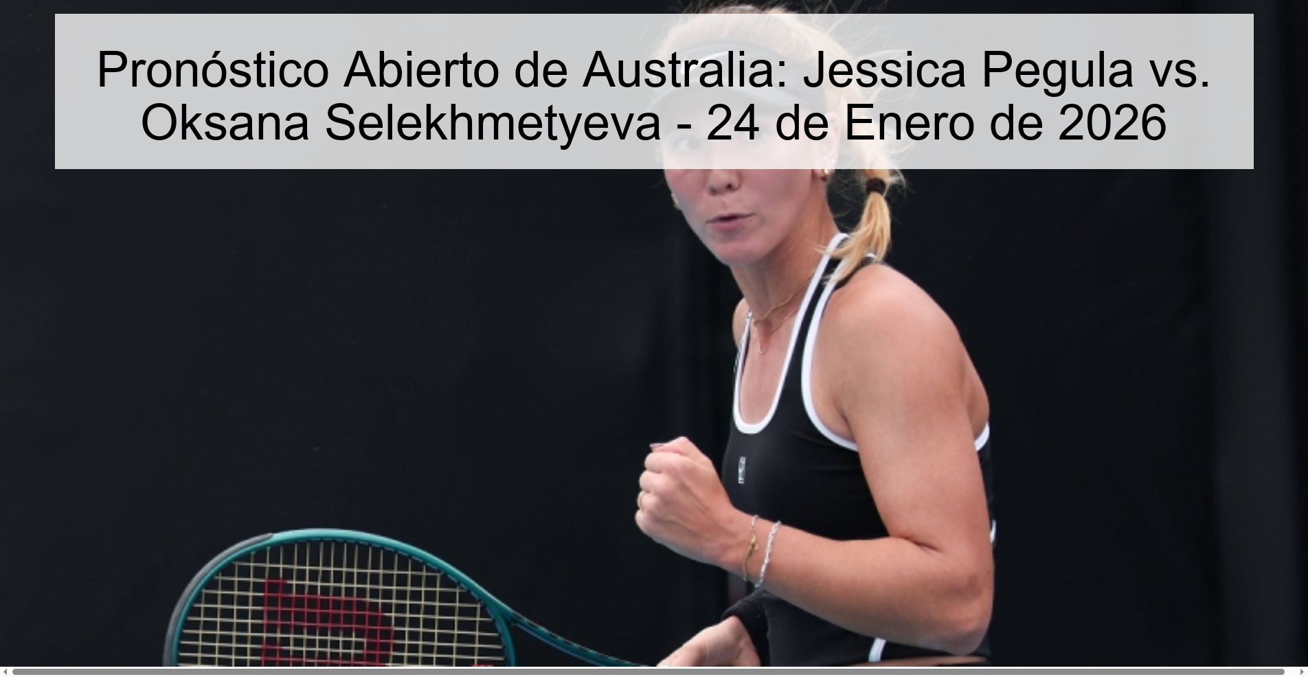 Australian Open Prediction: Jessica Pegula vs. Oksana Selekhmetyeva - January 24, 2026