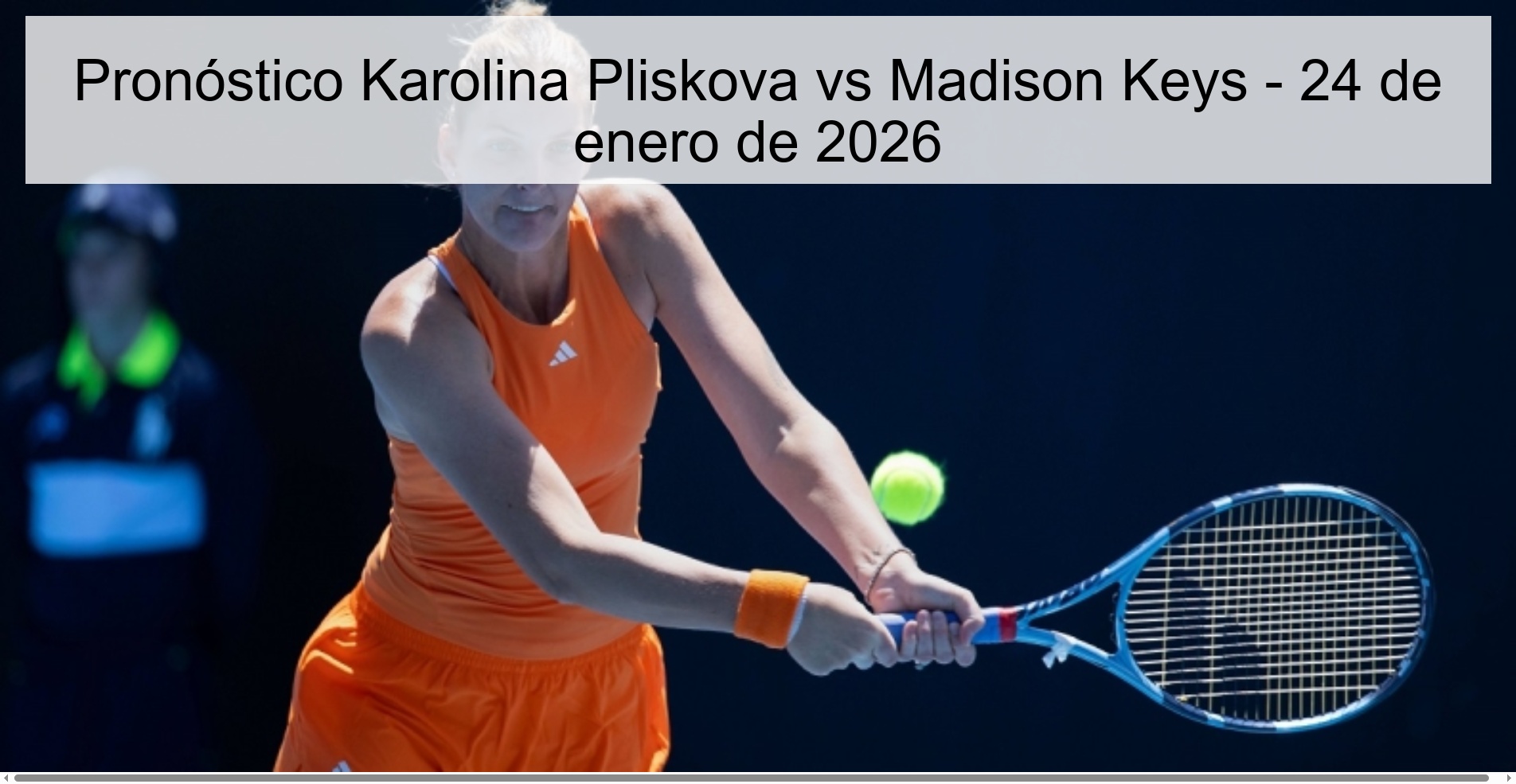 Pronóstico Karolina Pliskova vs Madison Keys - 24 de enero de 2026