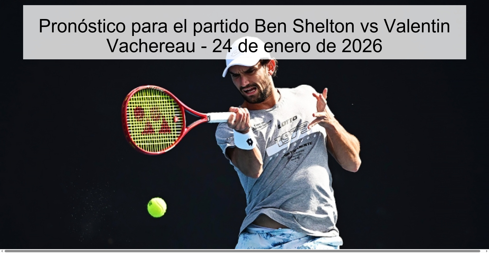 Pronóstico para el partido Ben Shelton vs Valentin Vachereau - 24 de enero de 2026 Pronóstico para el partido Ben Shelton vs Valentin Vachereau - 24 de enero de 2026