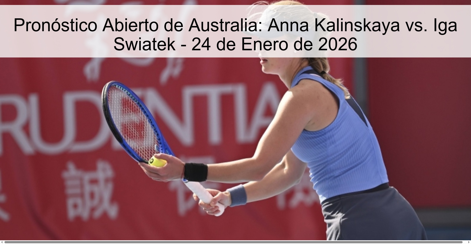 Pronóstico Abierto de Australia: Anna Kalinskaya vs. Iga Swiatek - 24 de Enero de 2026 Pronóstico Abierto de Australia: Anna Kalinskaya vs. Iga Swiatek - 24 de Enero de 2026