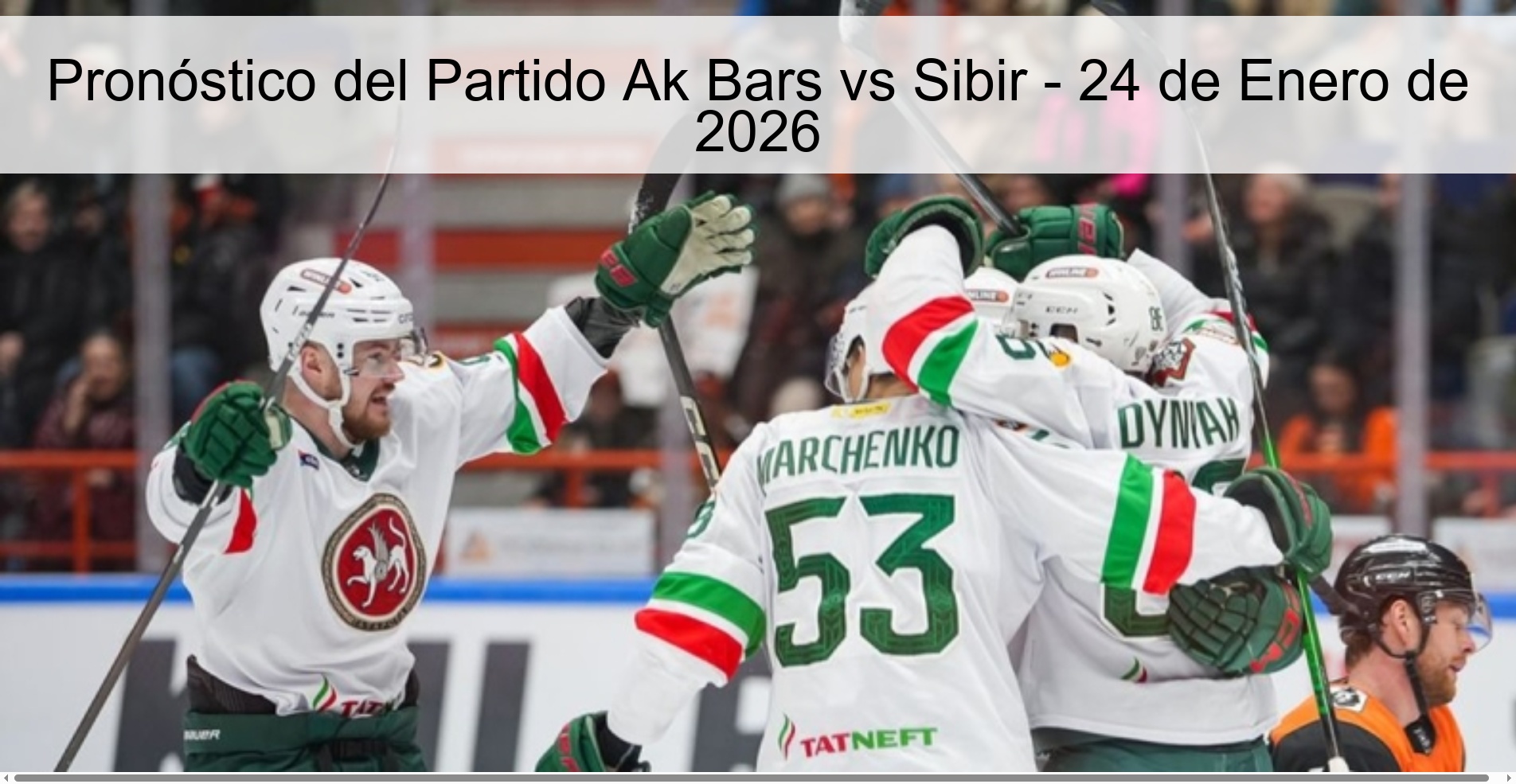 Pronóstico del Partido Ak Bars vs Sibir - 24 de Enero de 2026 Pronóstico del Partido Ak Bars vs Sibir - 24 de Enero de 2026