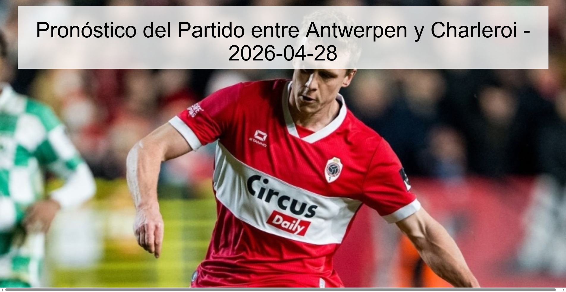 Pronóstico del Partido entre Antwerpen y Charleroi - 2026-04-28