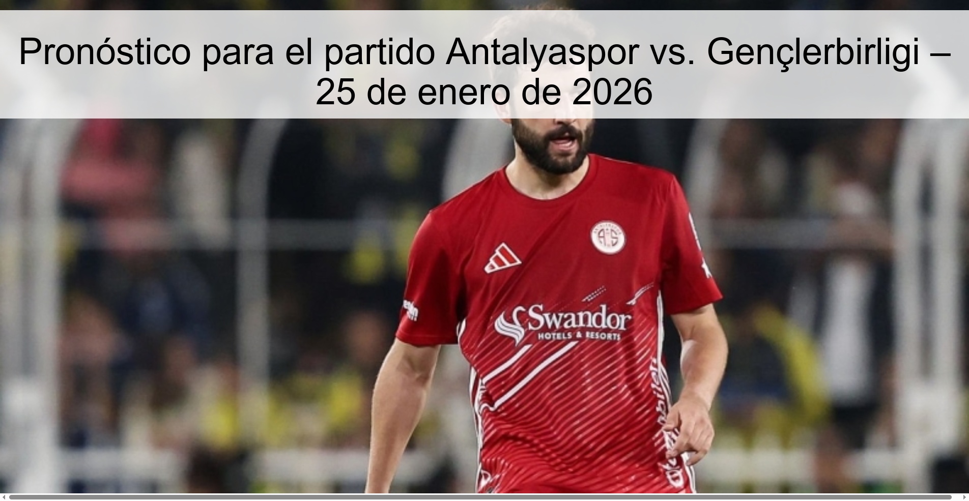 Pronóstico para el partido Antalyaspor vs. Gençlerbirligi – 25 de enero de 2026