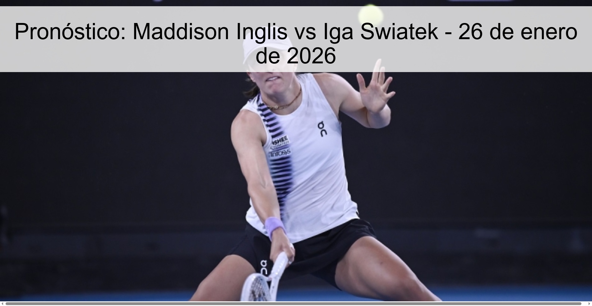 Pronóstico: Maddison Inglis vs Iga Swiatek - 26 de enero de 2026