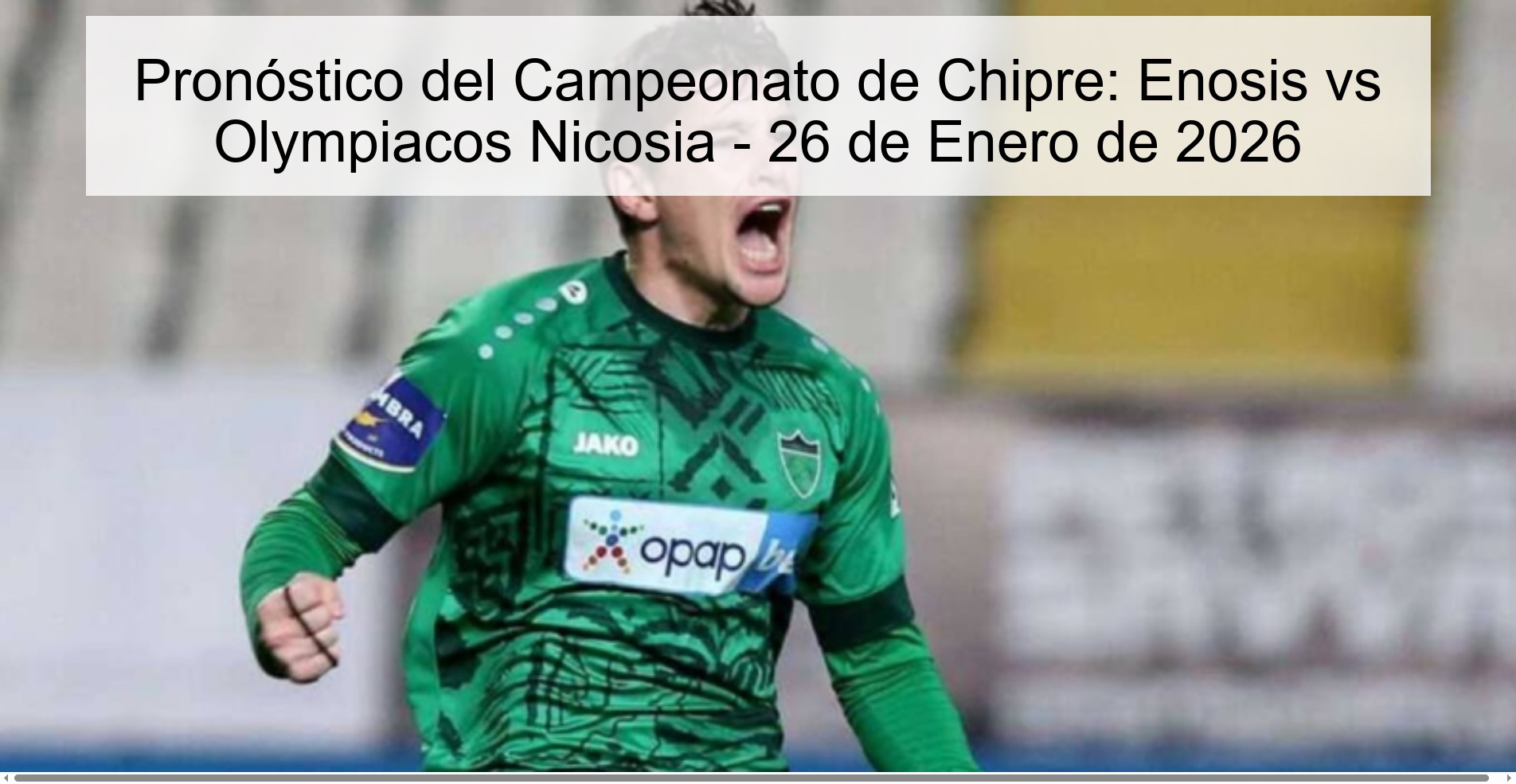 Pronóstico del Campeonato de Chipre: Enosis vs Olympiacos Nicosia - 26 de Enero de 2026