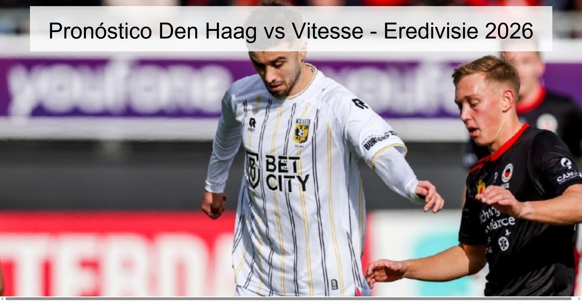 Pronóstico Den Haag vs Vitesse - Eredivisie 2026