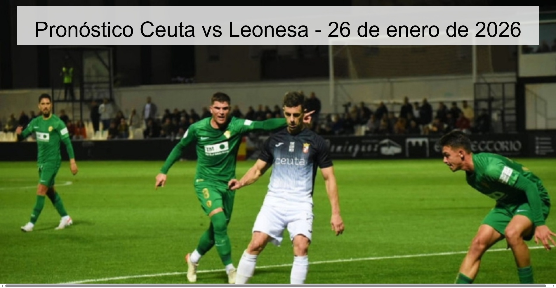 Ceuta vs Leonesa Prediction - January 26, 2026