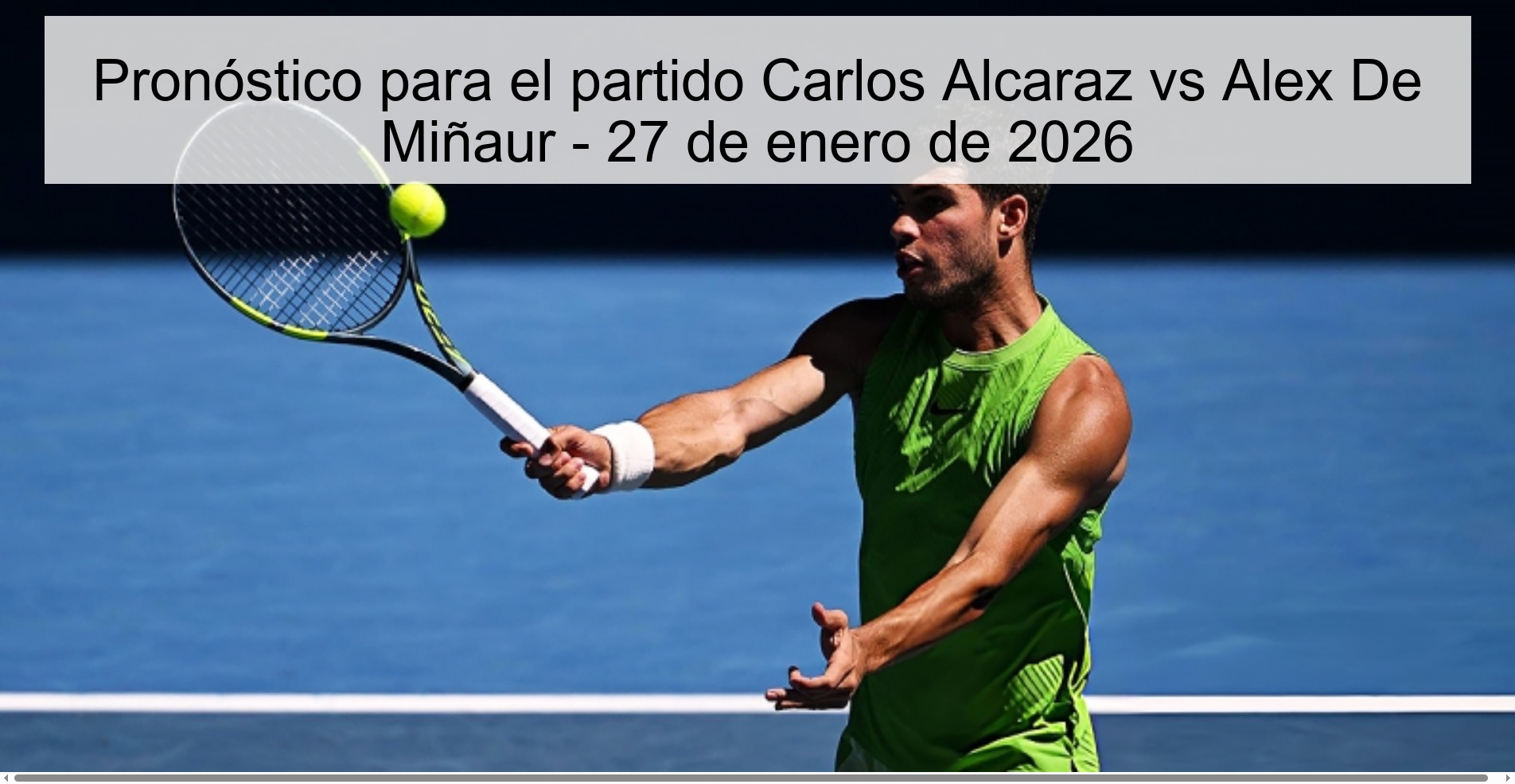 Pronóstico para el partido Carlos Alcaraz vs Alex De Miñaur - 27 de enero de 2026 Pronóstico para el partido Carlos Alcaraz vs Alex De Miñaur - 27 de enero de 2026