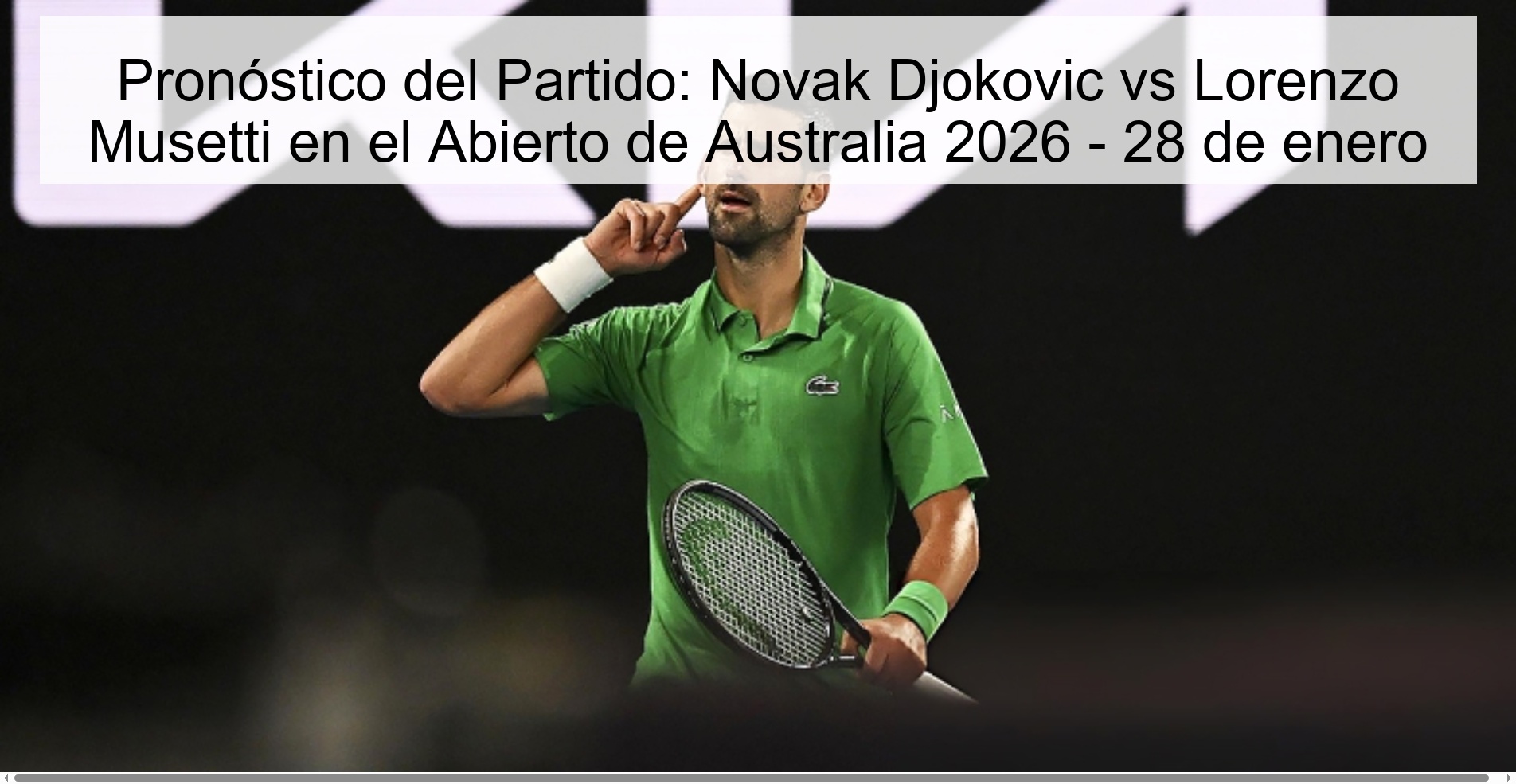 Pronóstico del Partido: Novak Djokovic vs Lorenzo Musetti en el Abierto de Australia 2026 - 28 de enero