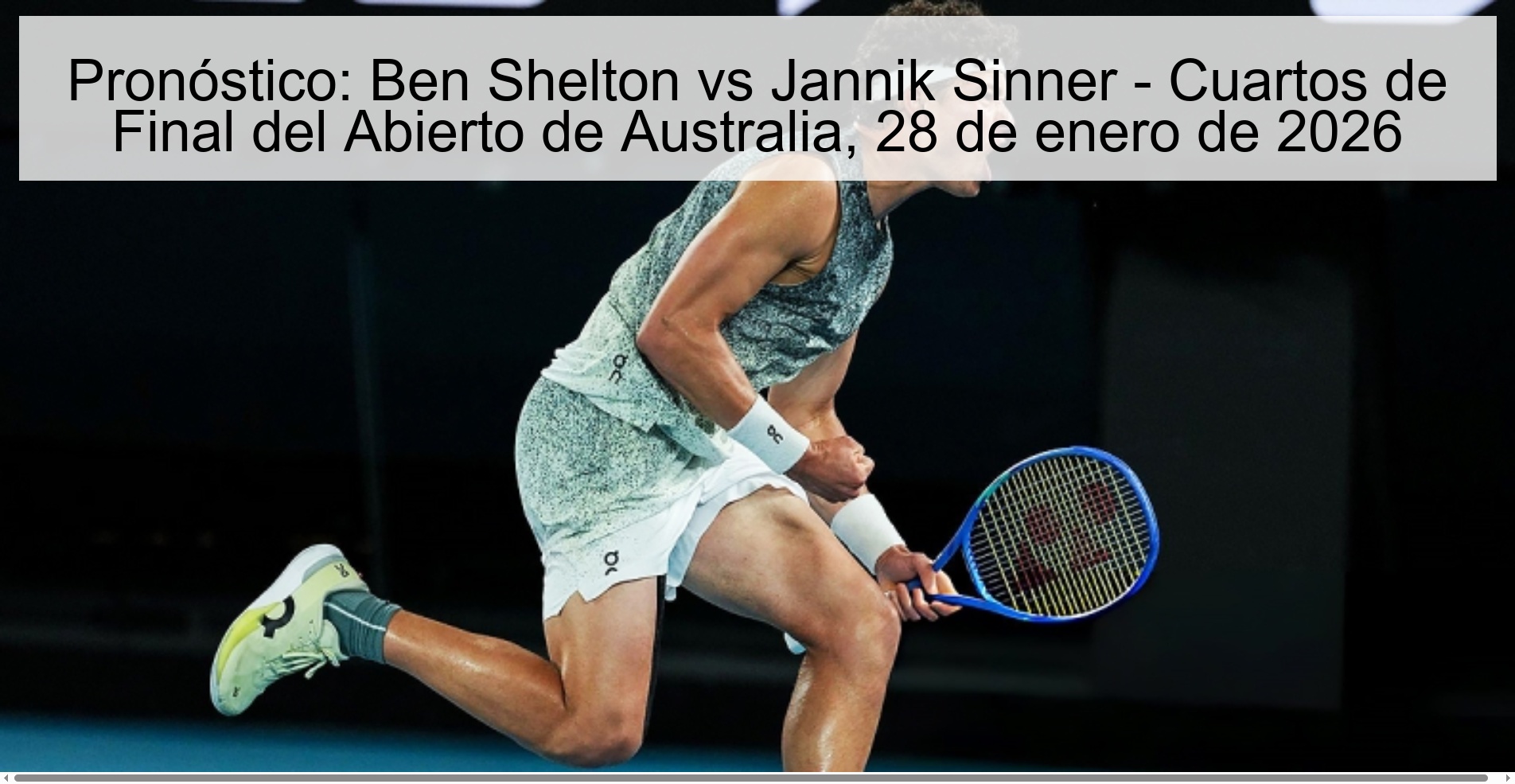 Pronóstico: Ben Shelton vs Jannik Sinner - Cuartos de Final del Abierto de Australia, 28 de enero de 2026