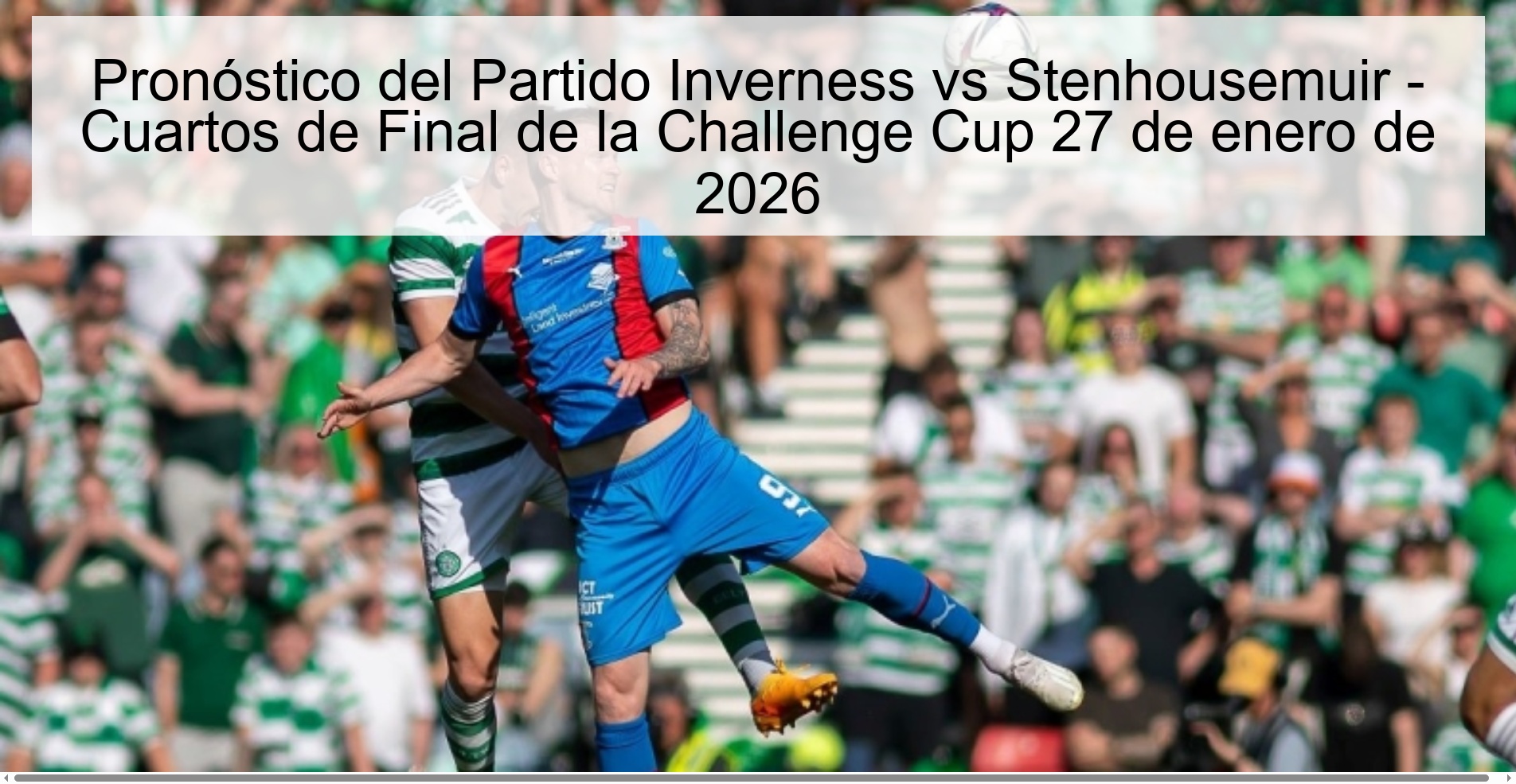 Pronóstico del Partido Inverness vs Stenhousemuir - Cuartos de Final de la Challenge Cup 27 de enero de 2026