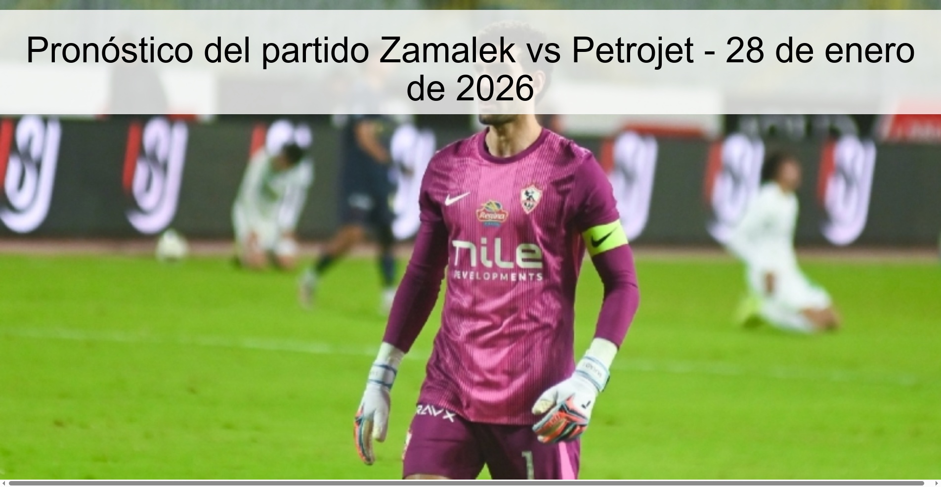 Pronóstico del partido Zamalek vs Petrojet - 28 de enero de 2026