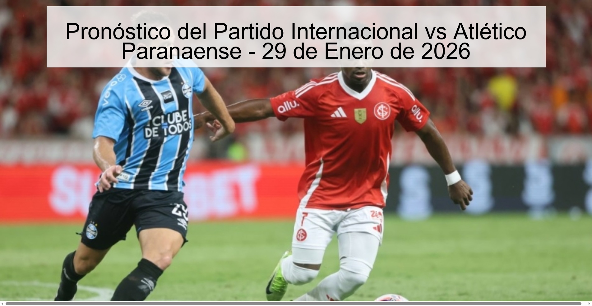 Prediction of the Internacional vs Atlético Paranaense Match - January 29, 2026 Prediction of the Internacional vs Atlético Paranaense Match - January 29, 2026
