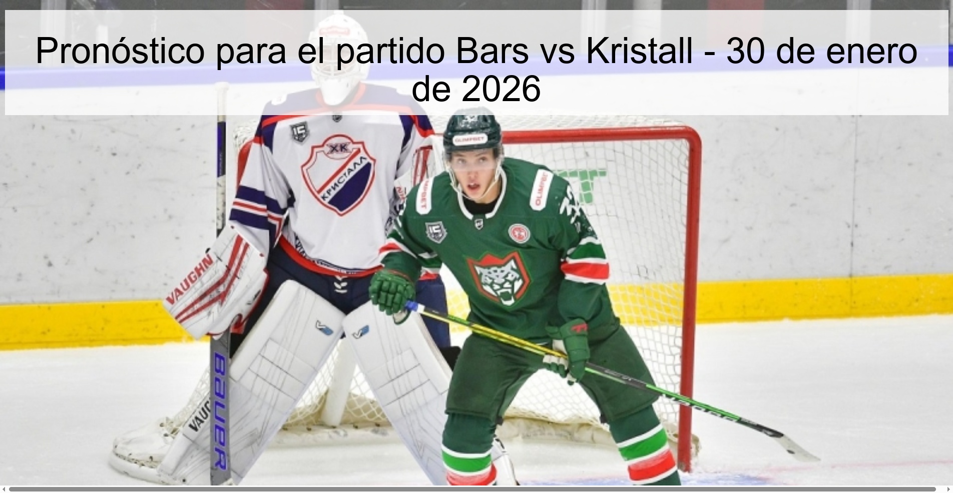 Prediction for the match Bars vs Kristall - January 30, 2026 Prediction for the match Bars vs Kristall - January 30, 2026