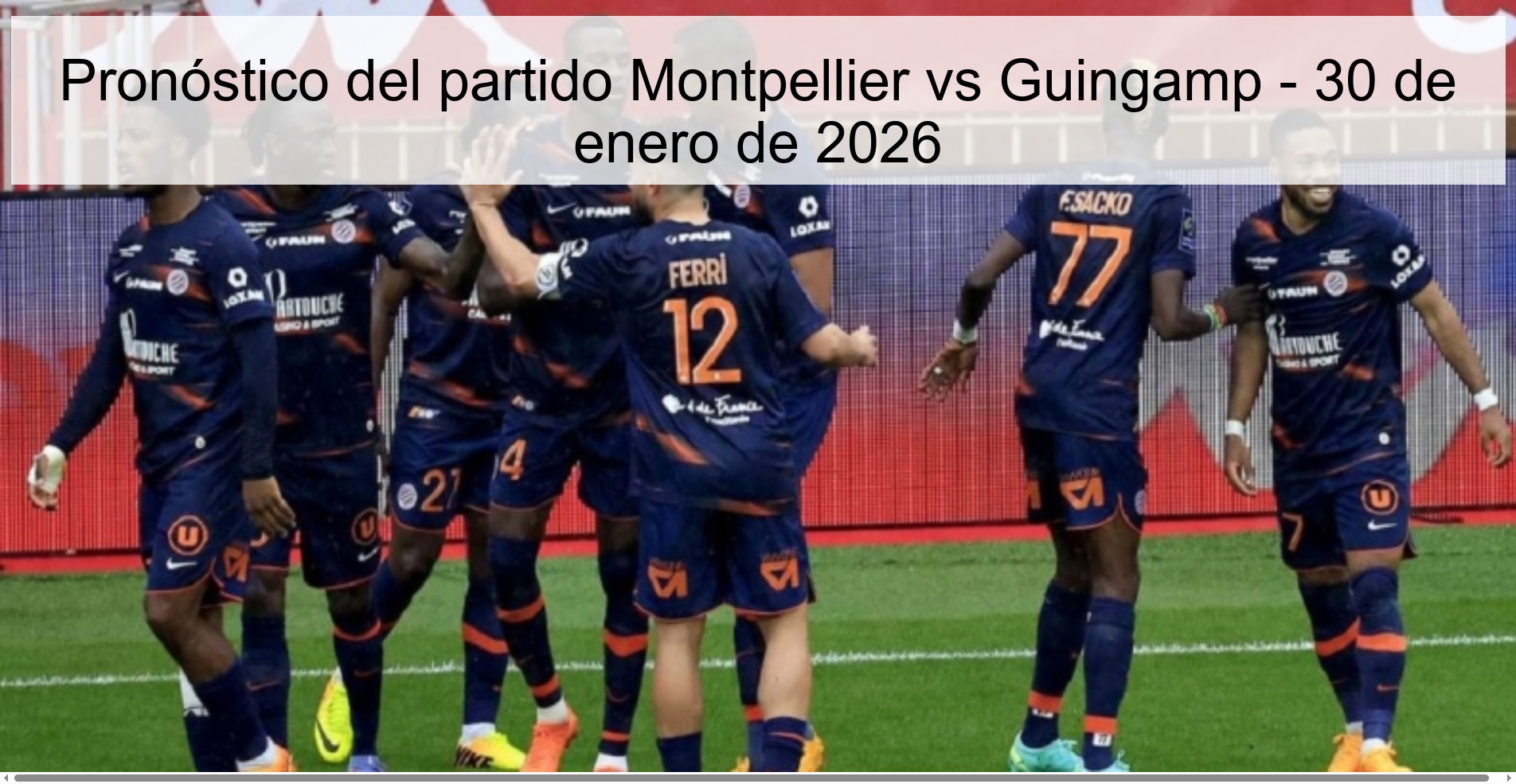 Pronóstico del partido Montpellier vs Guingamp - 30 de enero de 2026